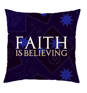 Faith is Believing Message Pillow