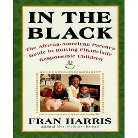 In the Black The African American Parents Guide to Raising Financially Responsible Children
