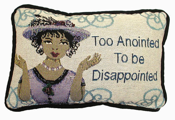 Too Anointed To be Disappointed Message Pillow