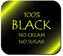 100% Black No Cream No Sugar Mousepad