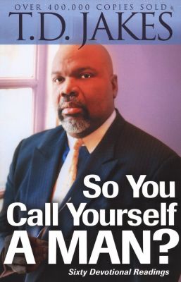 So You Call Yourself a Man: A Devotional for Ordinary Men with Extraordinary Potential