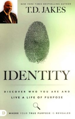 Identity: Discover Who You Are and Live a Life of Purpose