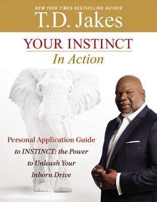 Your Instinct in Action: A Personal Application Guide to INSTINCT: The Power to Unleash Your Inborn Drive
