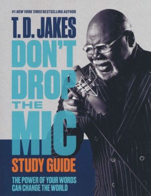 Don't Drop the Mic Study Guide The Power of Your Words Can Change the World