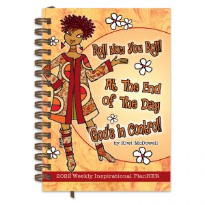 Roll How You Roll At the End of the Day Gods in Control 2022 Afrocentric Weeekly Planner