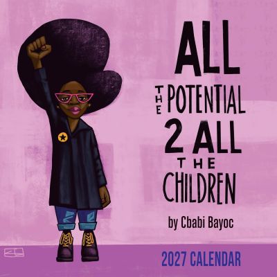 All the Potential to All the Children Black Art 2027 Wall Calend ar