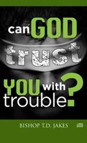 Can God Trust You With Trouble TD Jakes Audio CD