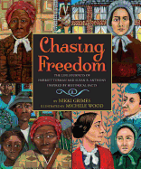 Chasing Freedom The Life Journeys of Harriet Tubman and Susan B Anthony Inspired by Historical Facts