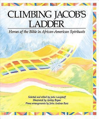 Climbing Jacobs Ladder Heroes of the Bible in African American Spirituals
