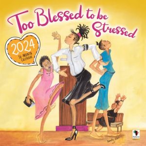 Too Blessed to Be Stressed 2024 Black Art Calendar